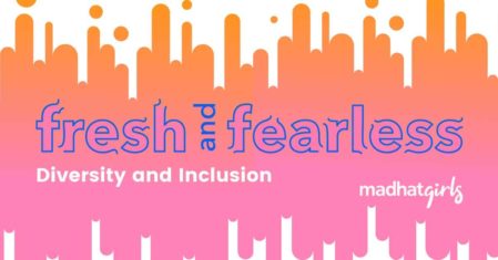 Fresh & Fearless: Diversity and Inclusion
